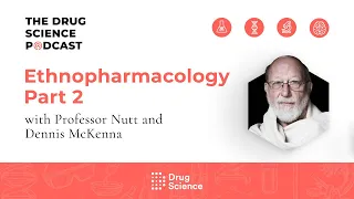 The Drug Science Podcast | Episode 61 | Ethnopharmacology Part 2 with Dennis McKenna