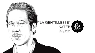 Bon Entendeur : "la Gentillesse", Kateb, July 2020