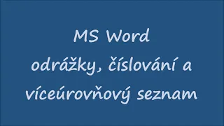 MS Word  - odrážky, číslování a víceúrovňový seznam