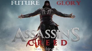 Assassins Creed Movie OST - Future Glory (Ending Music)