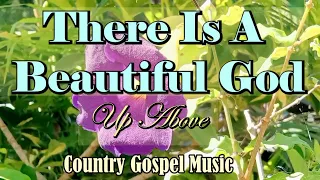 THERE IS A BEAUTIFUL GOD UP ABOVE/Country Gospel Music By Kriss tee HAng/Lifebreakthrough