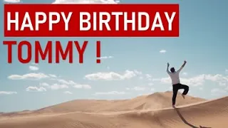 Happy Birthday TOMMY! Today is your day!