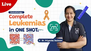 Complete Leukemias in 1 Shot |  Hematology |  A Comprehensive Guide by Dr. Priyanka Sachdev