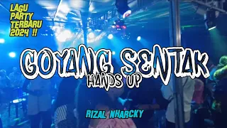 GOYANG SENTAK_HANDS UP 🌴 RIZAL NHARCKY REMIX 2024