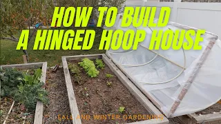 How to Build and Use a Hinged Hoop House