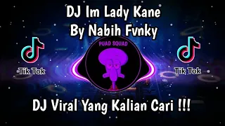 DJ IM LADY KANE BY NABIH FVNKY | DJ AKU PEGANG KENDALI SUARAKAN KATA HATI VIRAL TIK TOK TERBARU 2024