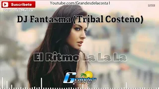 El Ritmo La La La - DJ Fantasma (Tribal Costeño) - Tribal 2010 - Petición del Seguidor