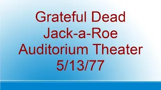 Grateful Dead - Jack-a-Roe - Auditorium Theater - 5/13/77