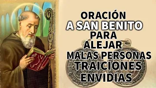 ORACIÓN A SAN BENITO PARA ALEJAR MALAS PERSONAS, TRAICIONES, ENVIDIAS Y HECHICERÍAS