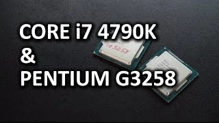 Intel Core i7 4790K & Pentium G3258 "Anniversary Edition"