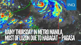 Rainy Thursday in Metro Manila, most of Luzon due to habagat – Pagasa