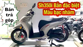 Sh350i Phiên bản đặc biệt - Màu bạc đen (bạc nhám) 2023 | Bán trả góp | Minh Nam Lê #sh350i #sh350