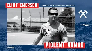 Clint Emerson: Violent Nomad, 100 Deadly Skills Author - Danger Close with Jack Carr