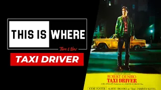 This Is Where: Taxi Driver Then & Now