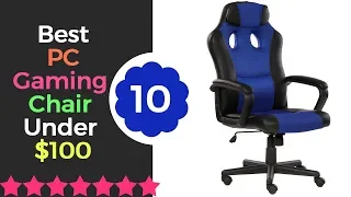 10 Best PC Gaming Chairs Under $100 2021- Best Budget Gaming Chair