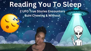 ASMR READ YOU TO SLEEP…2 UFO Encounter Stories With & without slight gum chewing