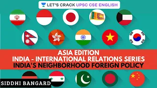 India's Neighborhood Foreign Policy | India - International Relations Series | UPSC 2020