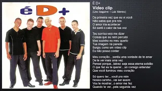 É D+ - Vídeo clip (1999)