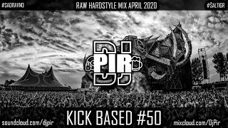 Dj Pir - Kick Based Mix 50 (Raw Hardstyle Mix April 2020)