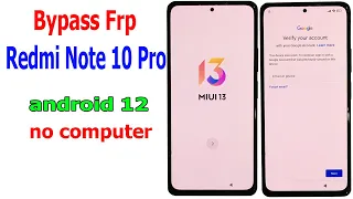 Bypass Frp Xiaomi Redmi Note 10 Pro Miui 13, android 12 no computer
