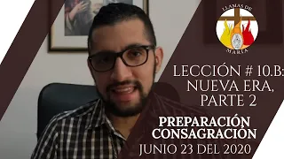 LECCIÓN # 10.B: Nueva Era, Parte 2 | PREP. CONSAGRACIÓN A JESÚS POR MARÍA | JUNIO 23 del 2020