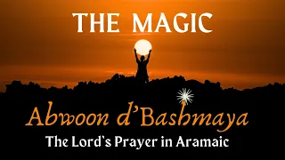 The special magic of Abwoon D'Bashmaya - the Lord's Prayer sung in the language of Jesus Christ