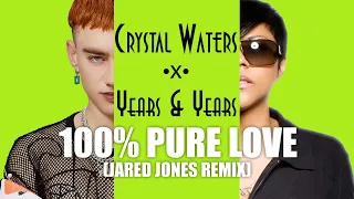 Crystal Waters x Years & Years - 100% Pure Love (Jared Jones Remix)