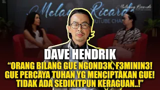 DAVE”ORANG2 KAYA GUE SERING CUMA DIJADIKAN ......”GUE GA MAU!”