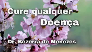 Cure qualquer doença - Cirurgia espiritual Dr. Bezerra de Menezes