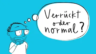 Psychisch krank - verrückt oder normal?