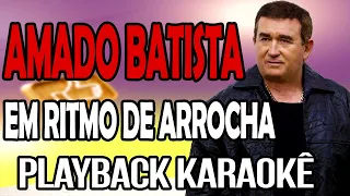 Sequência Amado Batista - Playback Karaokê - Em Ritmo de Arrocha
