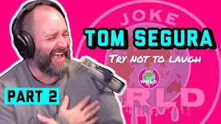 Try Not To Laugh - Tom Segura - PART TWO
