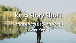 long story short (Lower Key -4) Karaoke with Backing Vocals