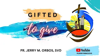 We have been GIFTED TO GIVE the light of Christ by Fr. Jerry Orbos, SVD