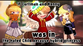 if Cartman and Kenny was in "the hated child became a princess" Full version || southpark GCMM