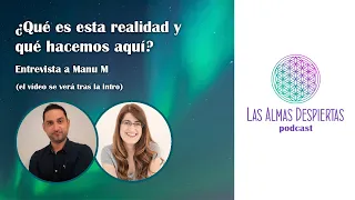 33. ¿Qué es esta realidad y qué hacemos aquí? - Manu M (El Guerrero Interdimensional)