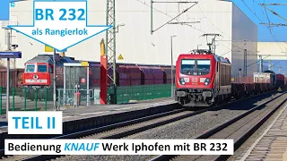 Bedienung Knauf Iphofen mit BR 232 - Teil II von II -  Rangieren, BR 232, Technik & BR 232