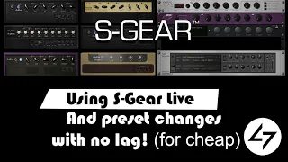 S-Gear live setup - preset changes with no lag!