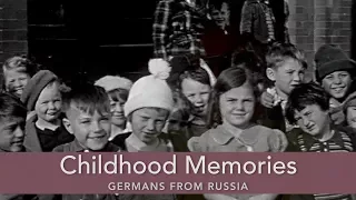 Childhood Memories: Germans from Russia