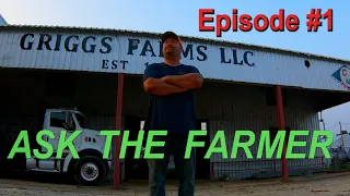 Ask The Farmer:  Episode #1