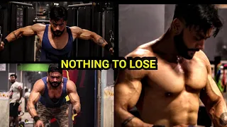 NOTHING TO LOSE - Bodybuilding Lifestyle Motivation ft VATSAL CHATURVEDI