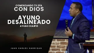 Comenzando tu Día con Dios |Ayuno Dia#10| Ayuno Desalineado -Pastor Juan Carlos Harrigan