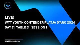 LIVE! | T3 | Day 7 | WTT Youth Contender Platja D'aro 2024 | Session 1