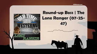 Round-up Boss | The Lone Ranger (07-25-47)
