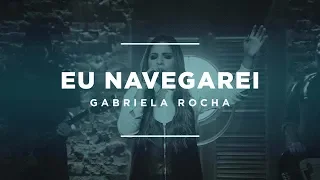 GABRIELA ROCHA - Eu Navegarei (Lyric Vídeo)