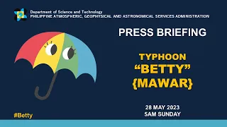 Press Briefing:  Typhoon "#BettyPH" Update Sunday 5 AM May 28, 2023
