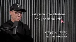 Rak piersi - moja historia cz.2 | co dał mi rak?