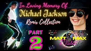 MICHAEL JACKSON BEST SONGS REMIX COLLECTION PART-2| MATT MAX MUSIC | IN LOVING MEMORY OF MJ |