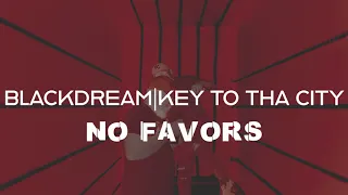 Blackdream & Key To Tha City No Favors ( Music Video ) Dir. FamilyFirstJ