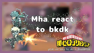 Mha react to BkDk |BkDk🧡💚| Re-Make| 1k special